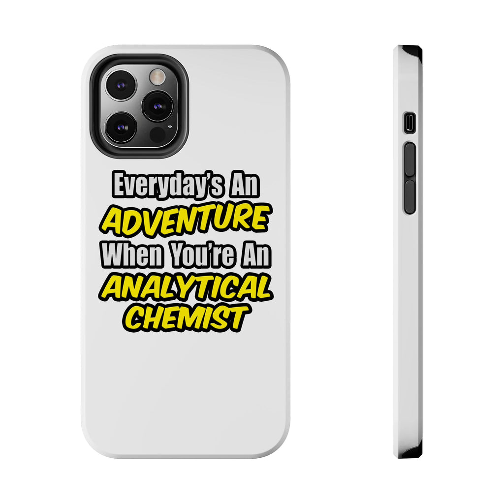 Everyday's An Adventure...Analytical Chemist - Tough Phone Cases
