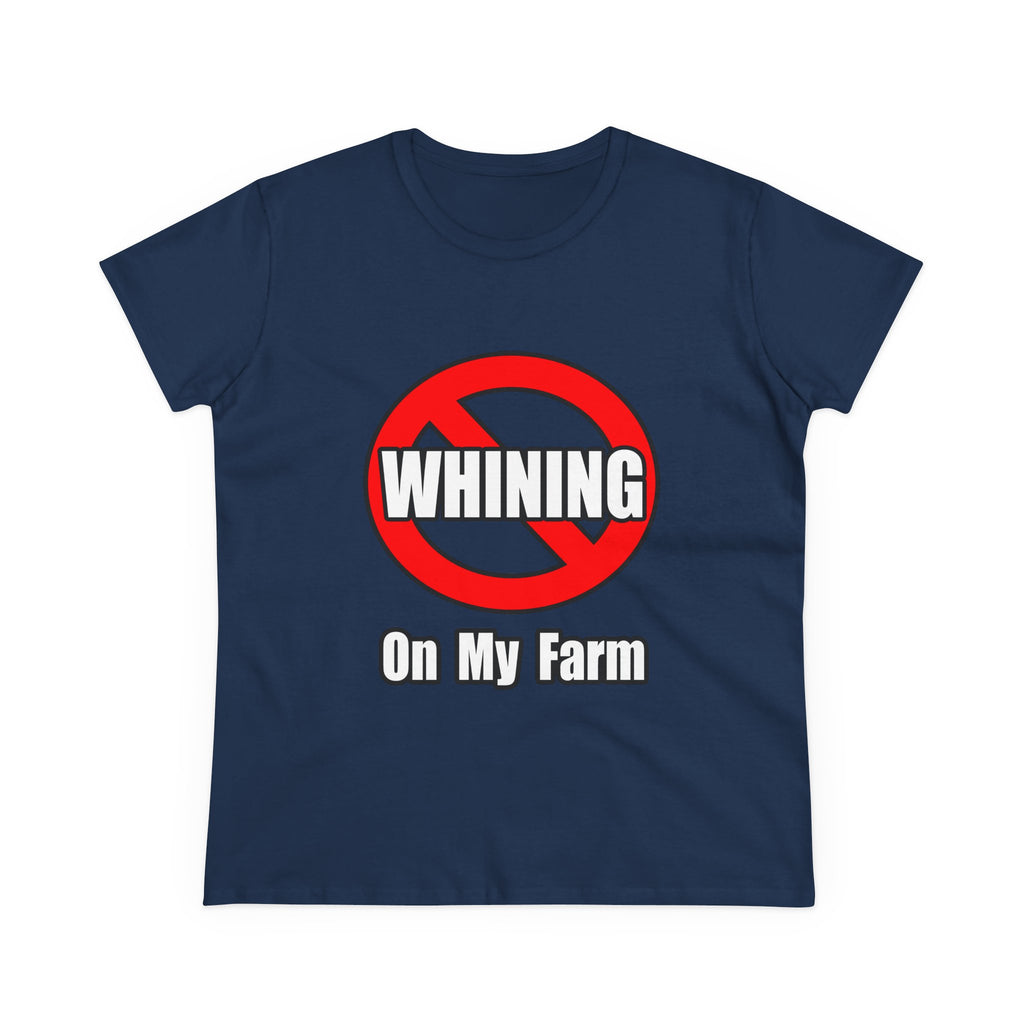 No Whining On My Farm - Women's Midweight Cotton Tee