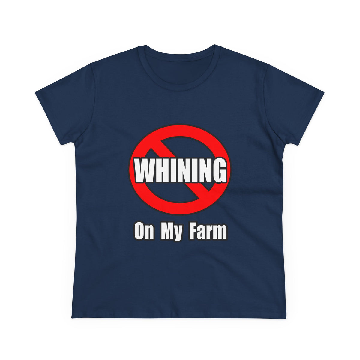 No Whining On My Farm - Women's Midweight Cotton Tee