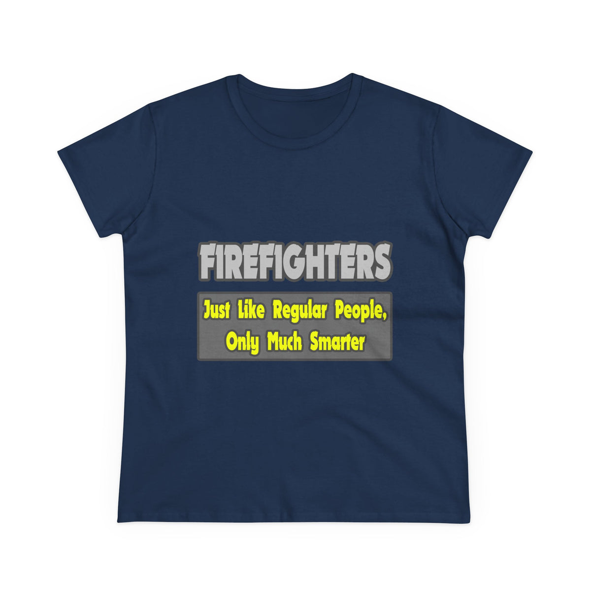 Firefighters...Smarter - Women's Midweight Cotton Tee