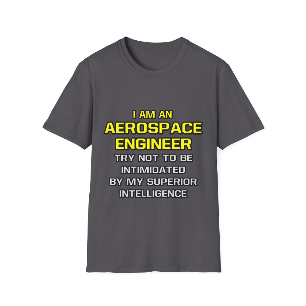 Aerospace Engineer...Superior Intelligence - Unisex Softstyle T-Shirt