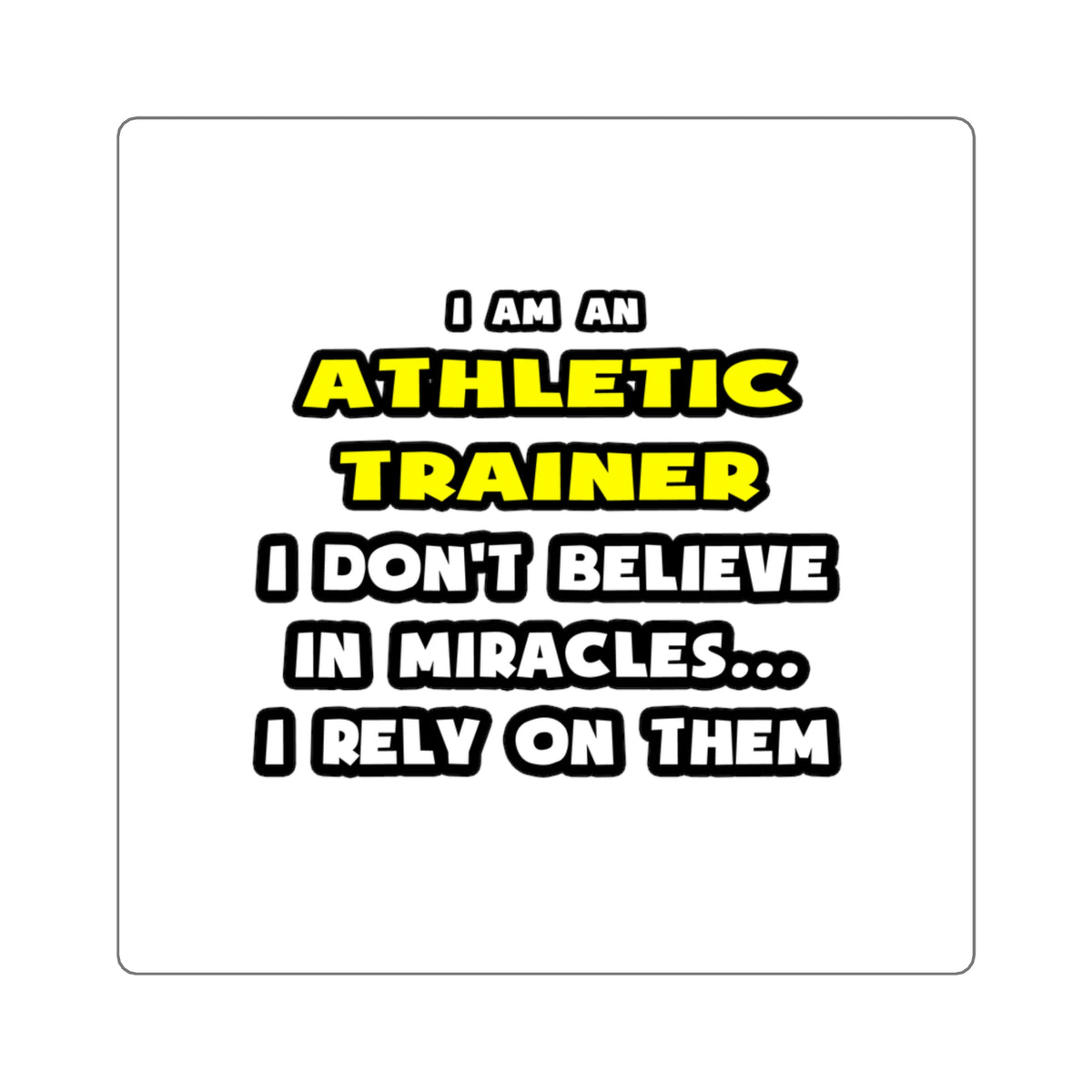 Miracles and Athletic Trainers ... Funny - Square Stickers