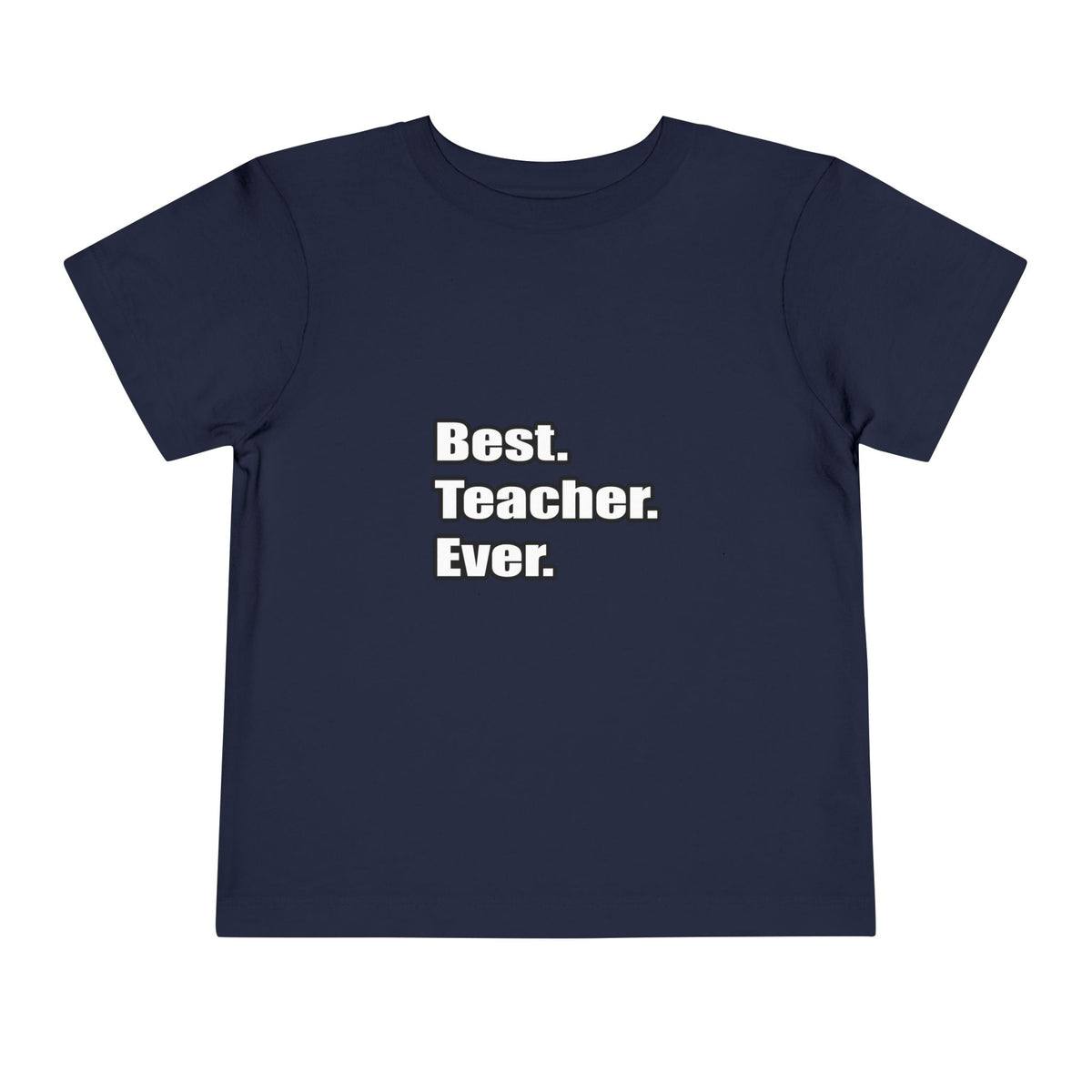 best teacher ever - Toddler Short Sleeve Tee