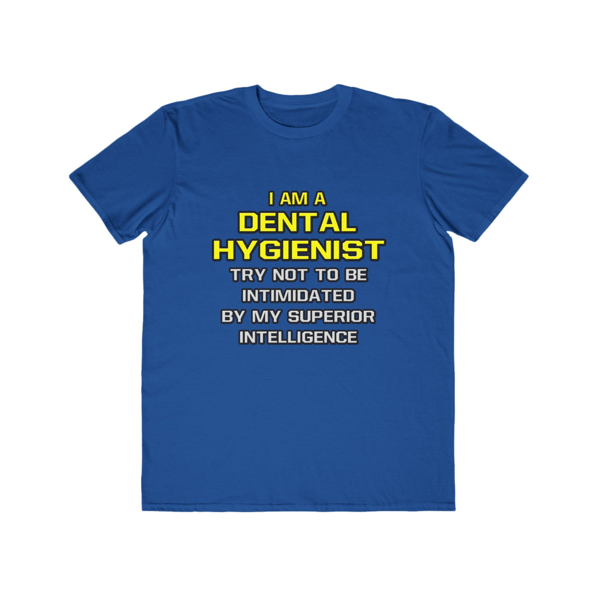 Dental Hygienist...Superior Intelligence - Men's Lightweight Fashion Tee