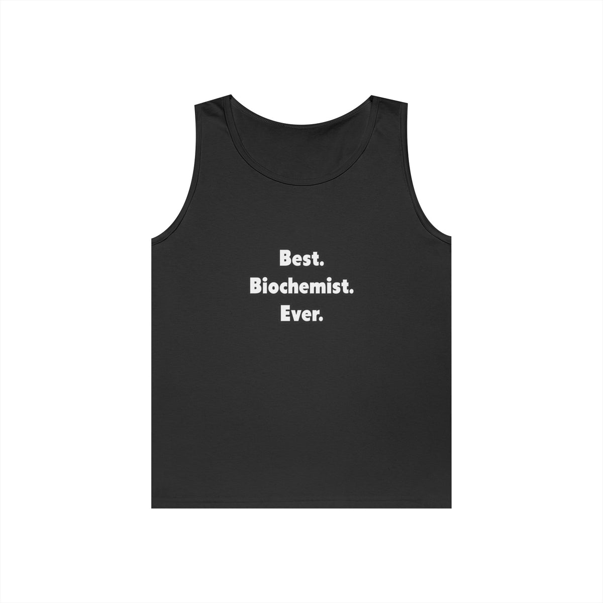 Best. Biochemist. Ever - Unisex Heavy Cotton Tank Top