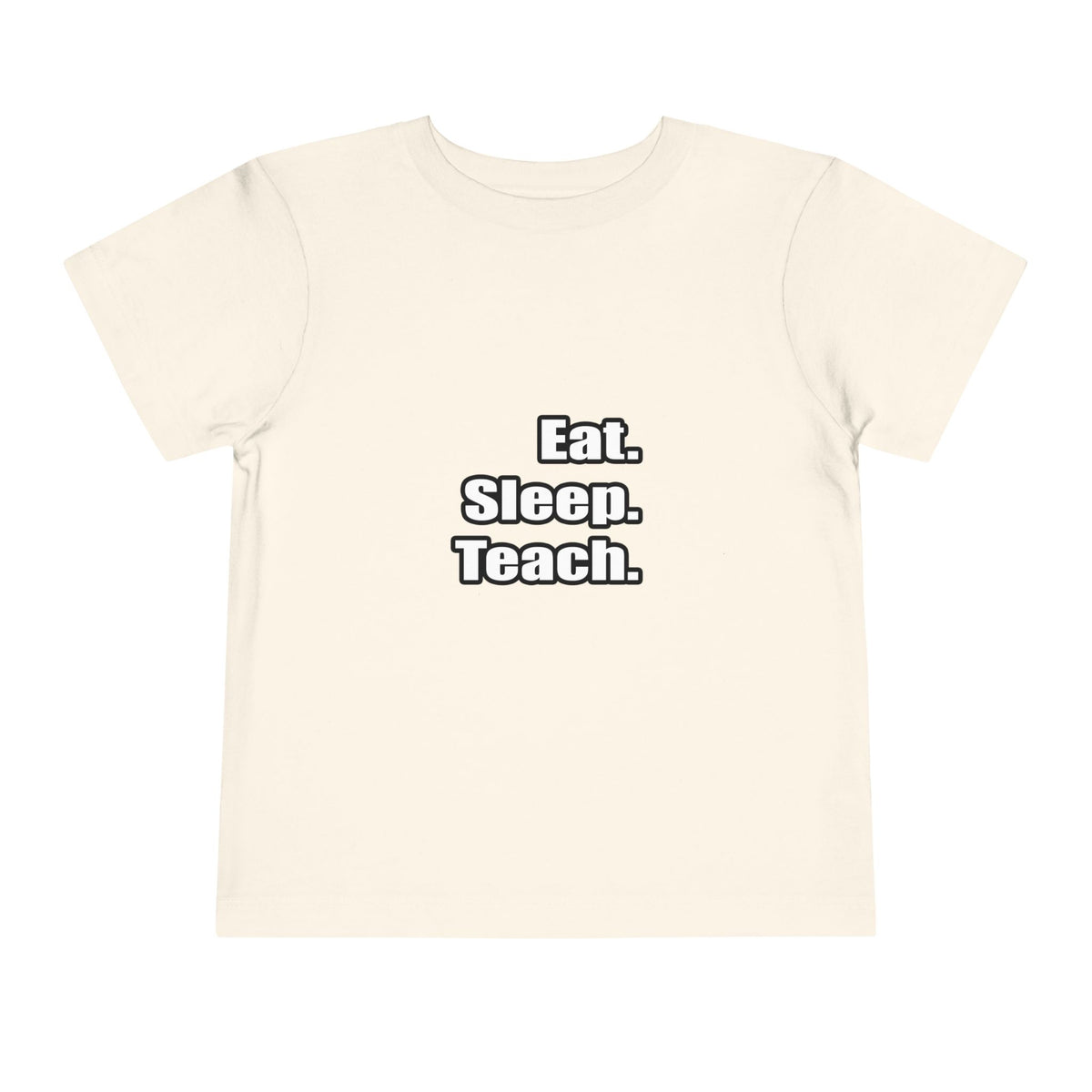 eat sleep teach - Toddler Short Sleeve Tee