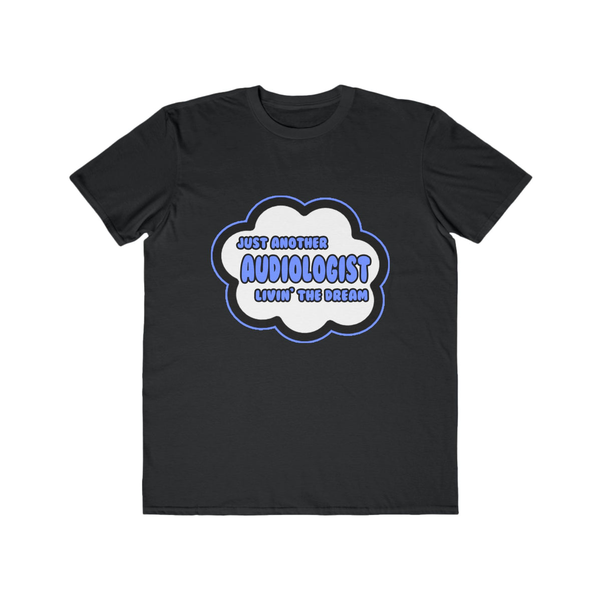 Audiologist .. Livin' The Dream - Men's Lightweight Fashion Tee