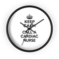 Keep Calm and Call a Cardiac Nurse - Wall Clock
