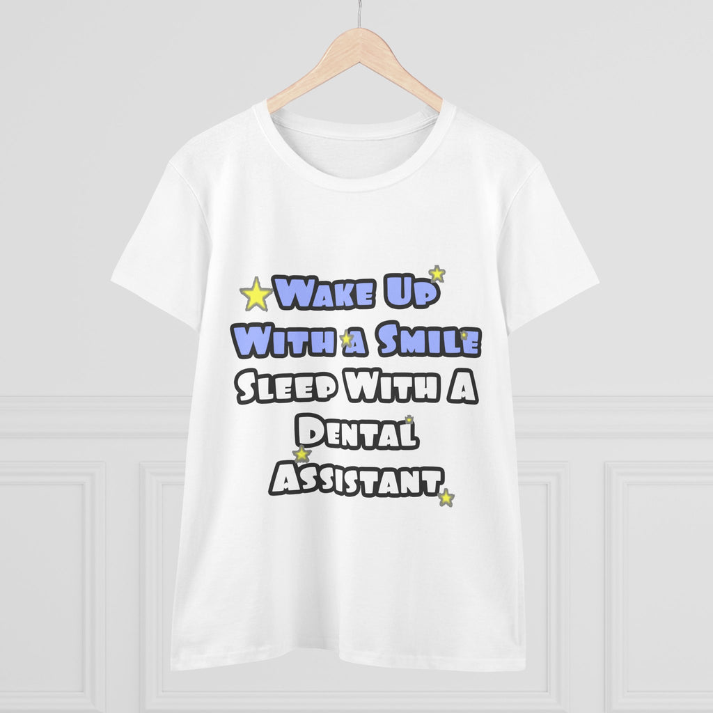 Wake Up With a Smile...Sleep With Dental Asst - Women's Midweight Cotton Tee