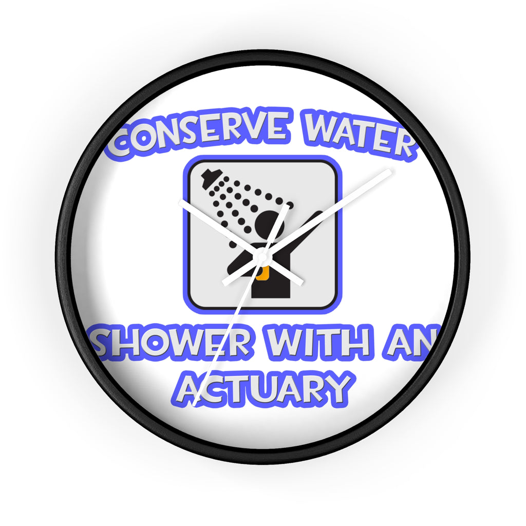 Conserve Water .. Shower With an Actuary - Wall Clock