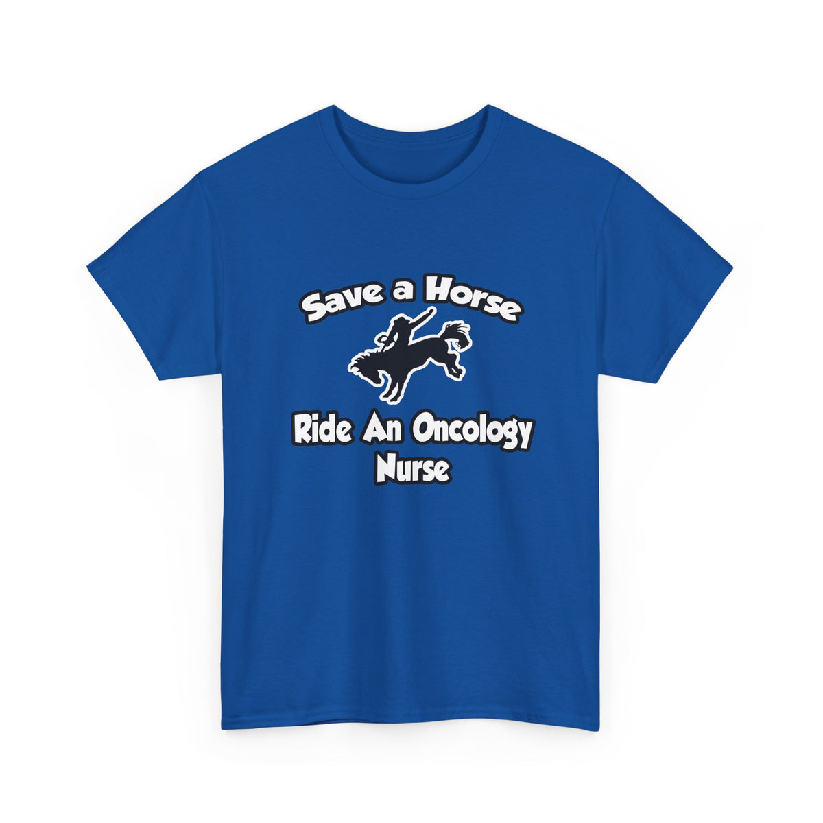 Save a Horse, Ride an Oncology Nurse - Unisex Heavy Cotton Tee