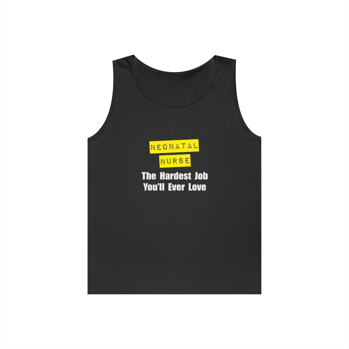 Neonatal Nurse...Hardest Job You'll Ever Love - Unisex Heavy Cotton Tank Top