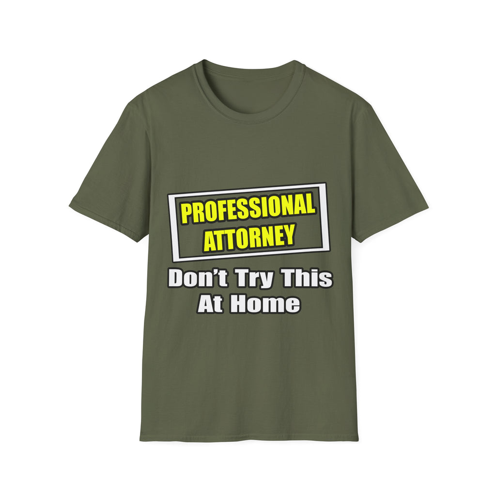 Professional Attorney...Don't Try This At Home - Unisex Softstyle T-Shirt