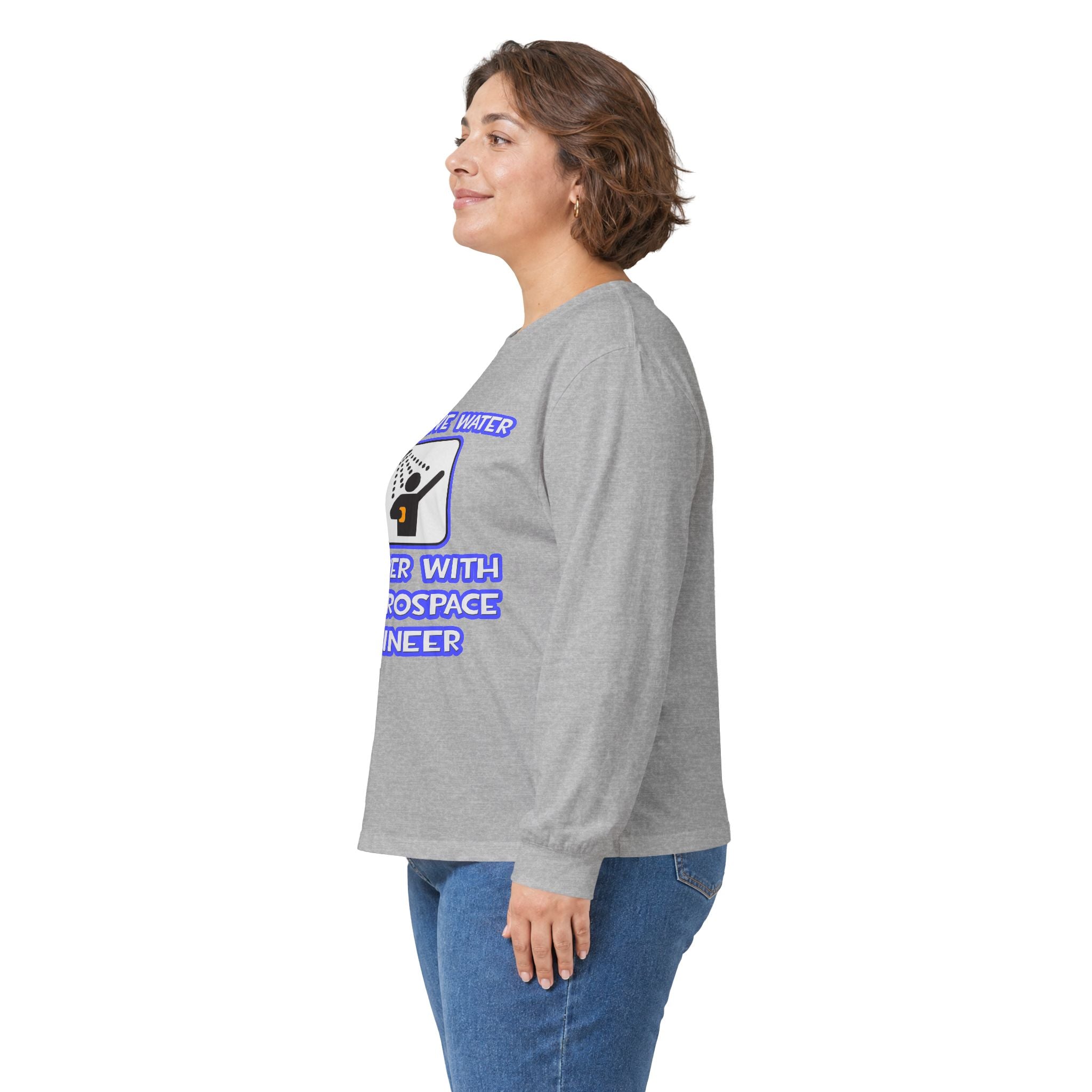 Conserve Water .. Shower With Aerospace Engineer - Unisex Ultra Cotton Long Sleeve Tee