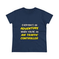 Everyday's An Adventure ... Air Traffic Controller - Women's Midweight Cotton Tee
