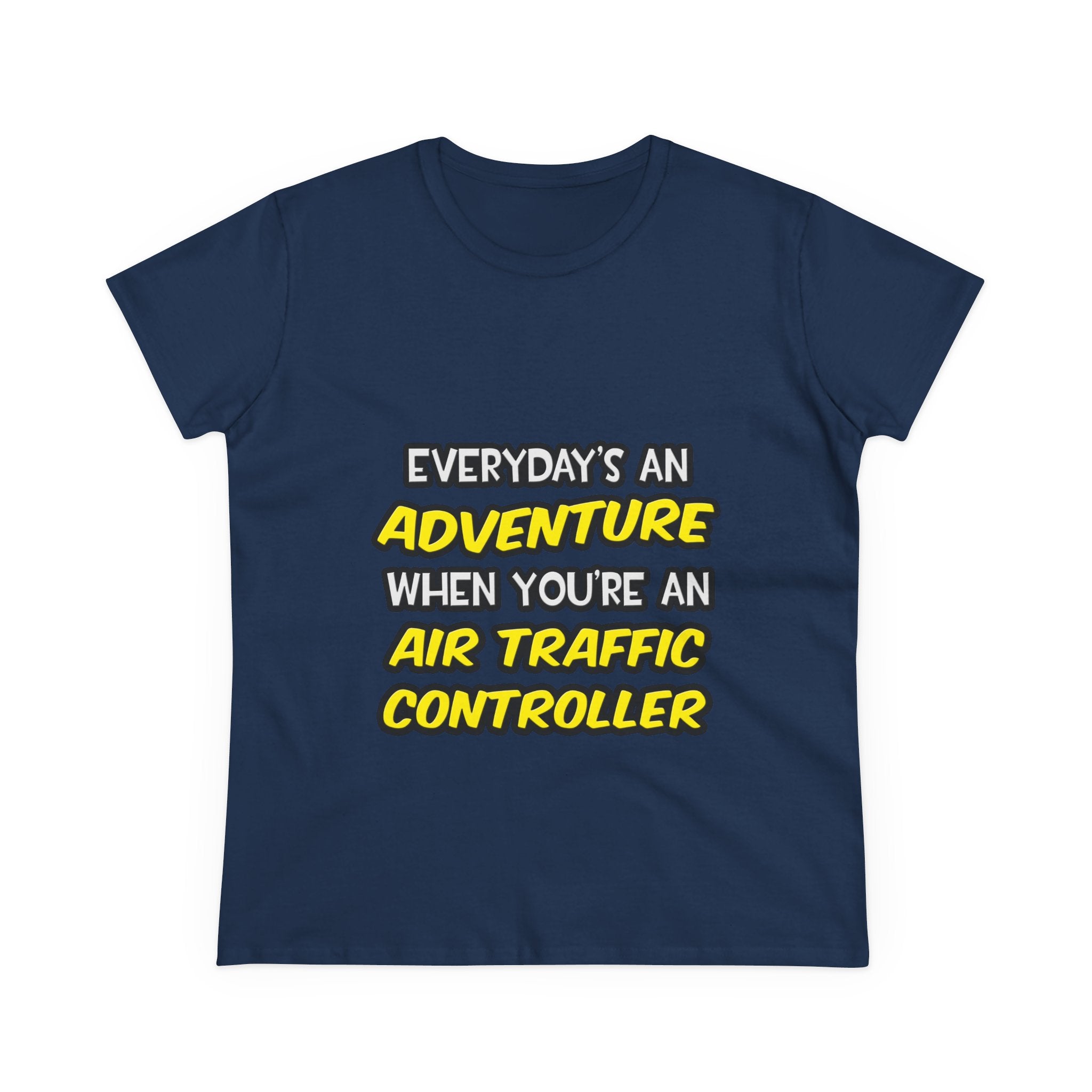 Everyday's An Adventure ... Air Traffic Controller - Women's Midweight Cotton Tee