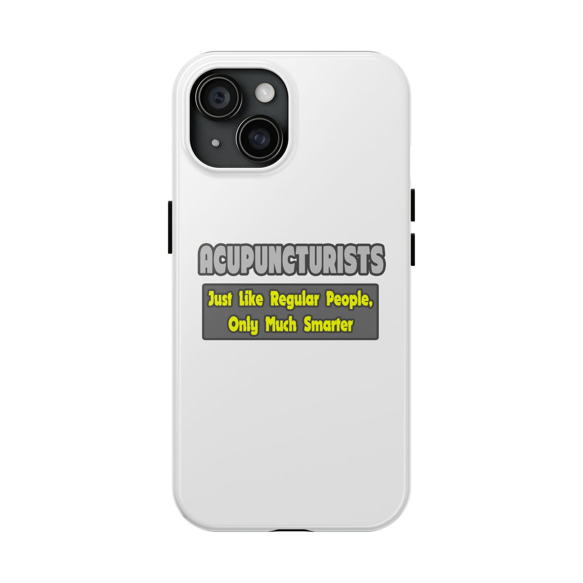 Acupuncturists .. Smarter - Tough Phone Cases