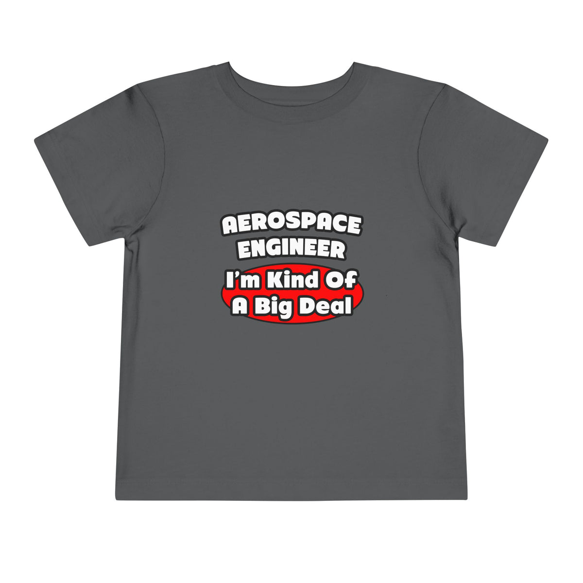 Aerospace Engineer...Big Deal - Toddler Short Sleeve Tee