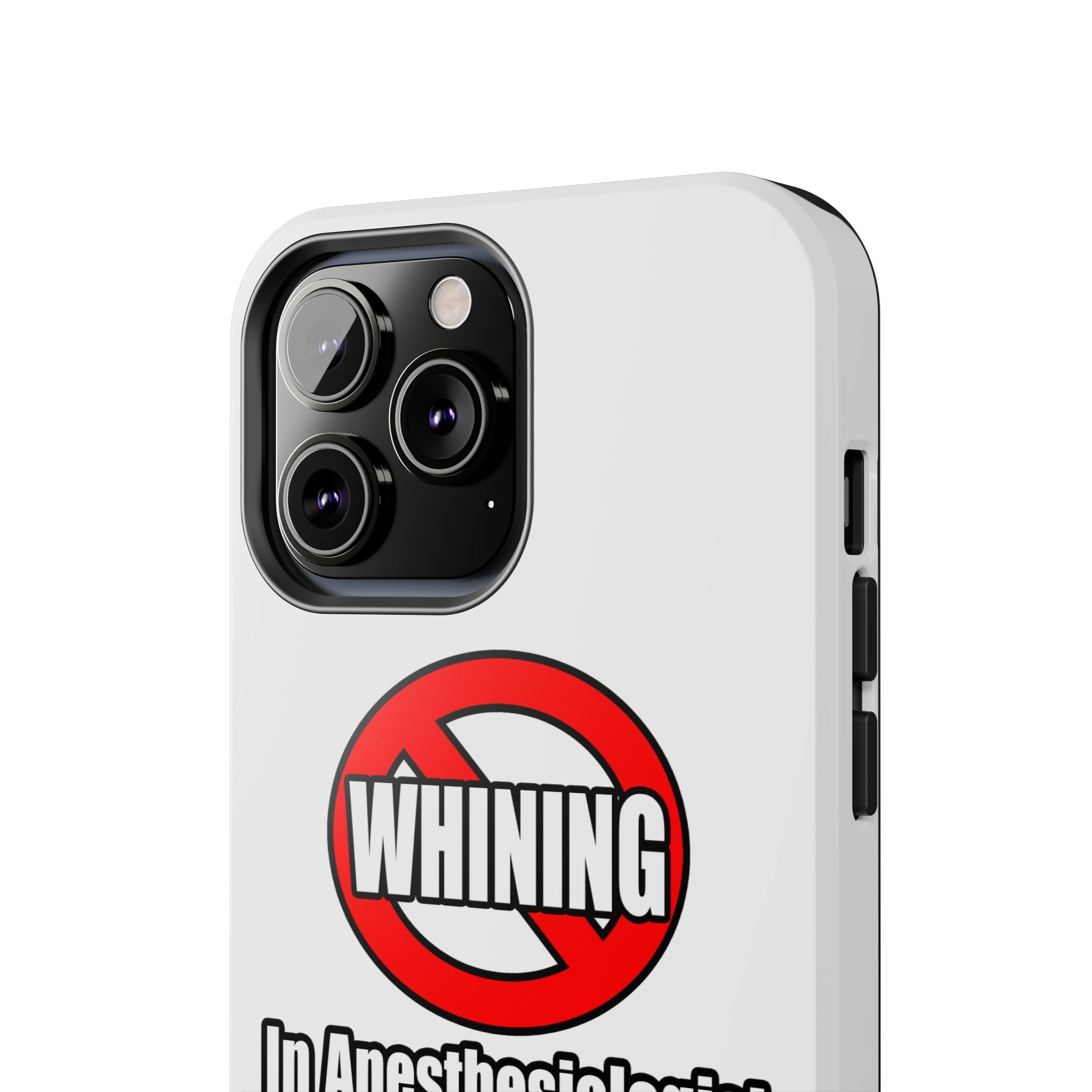 No Whining In Anesthesiologist Assistance - Tough Phone Cases