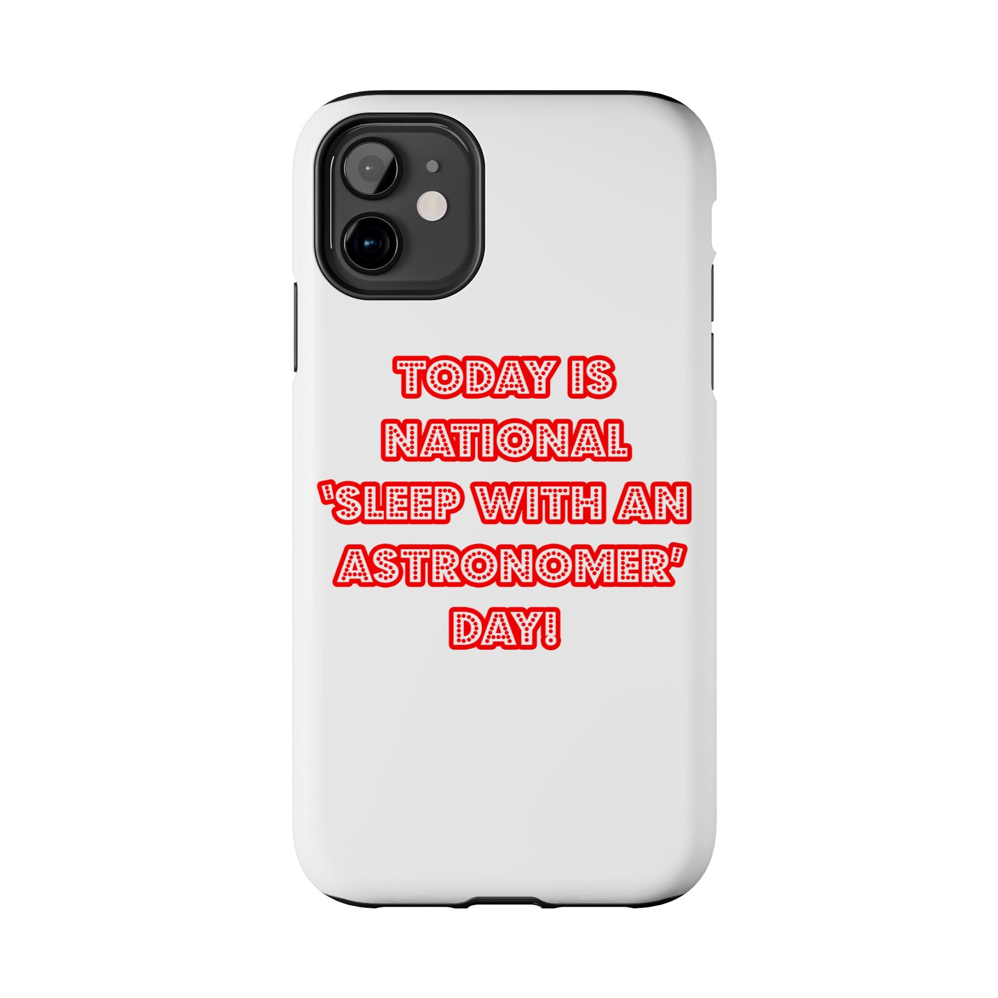 National 'Sleep With an Astronomer' Day - Tough Phone Cases
