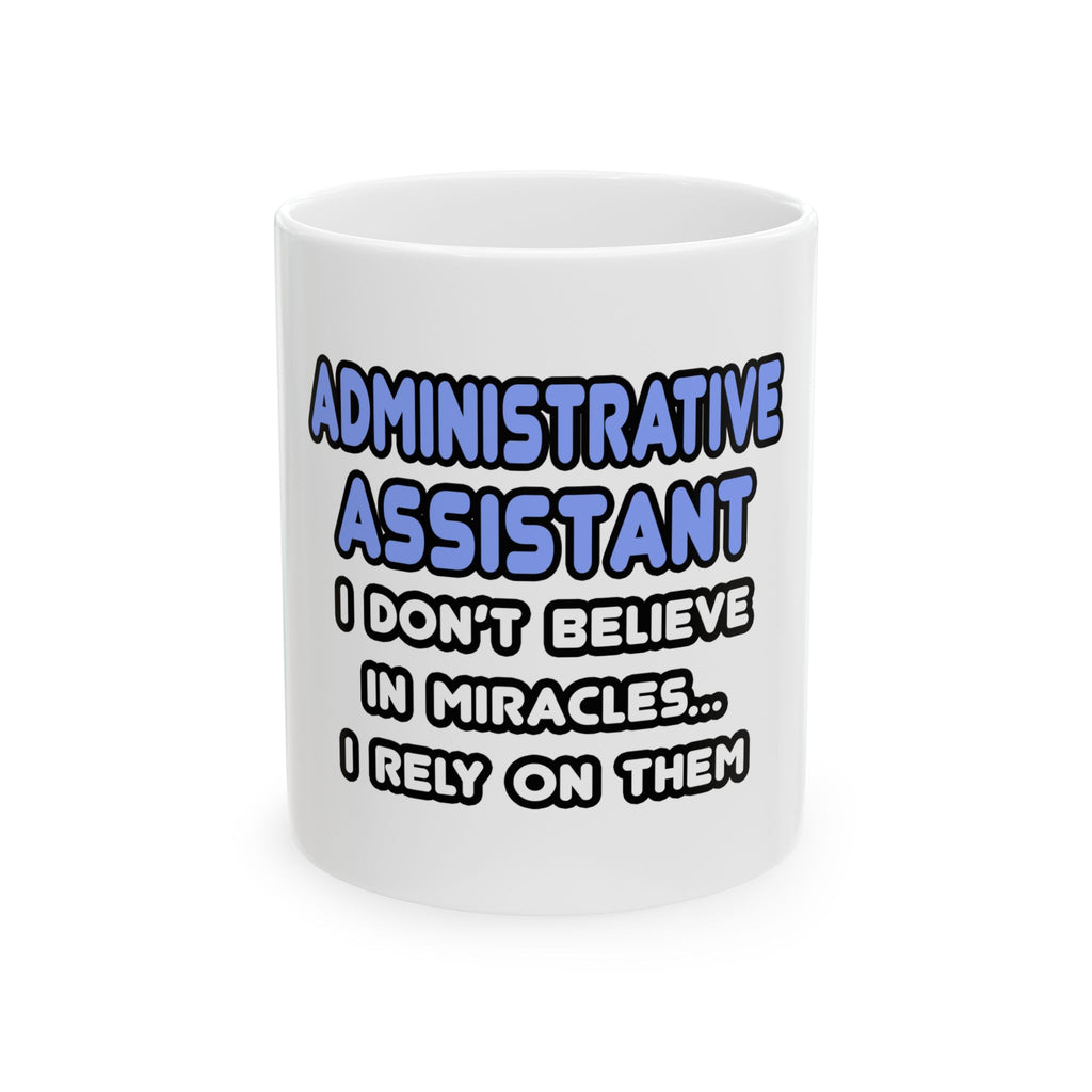 Miracles and Administrative Assistants - Ceramic Mug, (11oz, 15oz)