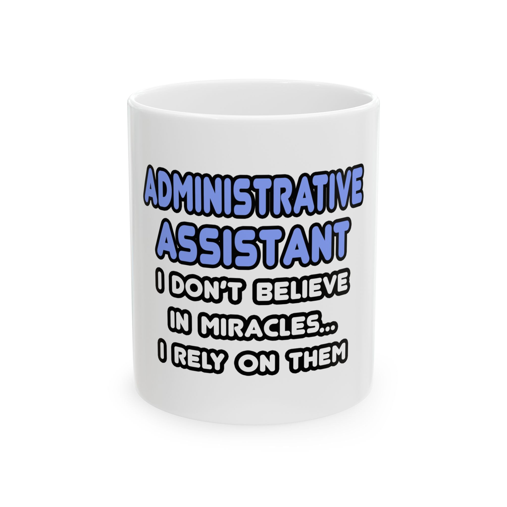 Miracles and Administrative Assistants - Ceramic Mug, (11oz, 15oz)