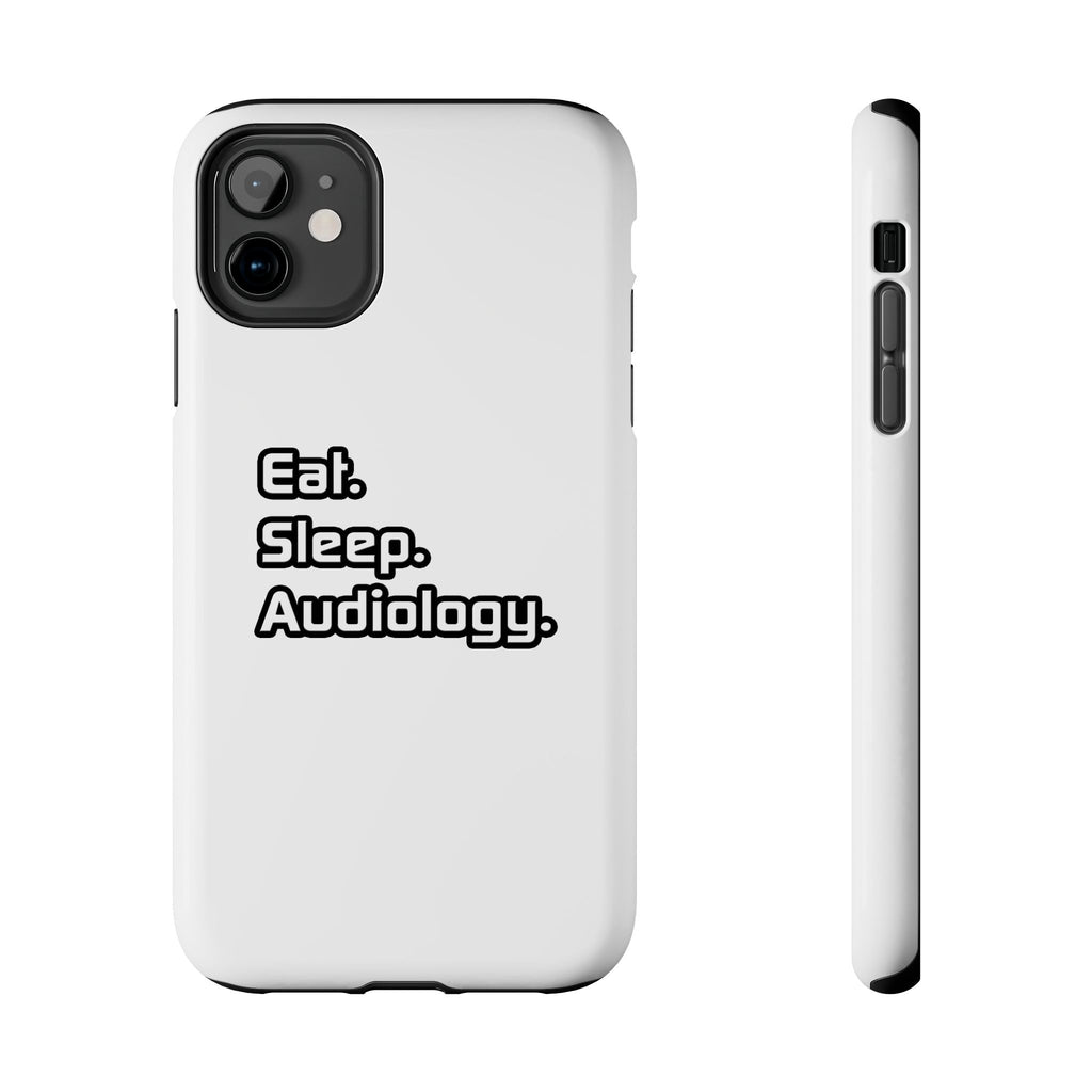 Eat. Sleep. Audiology - Tough Phone Cases