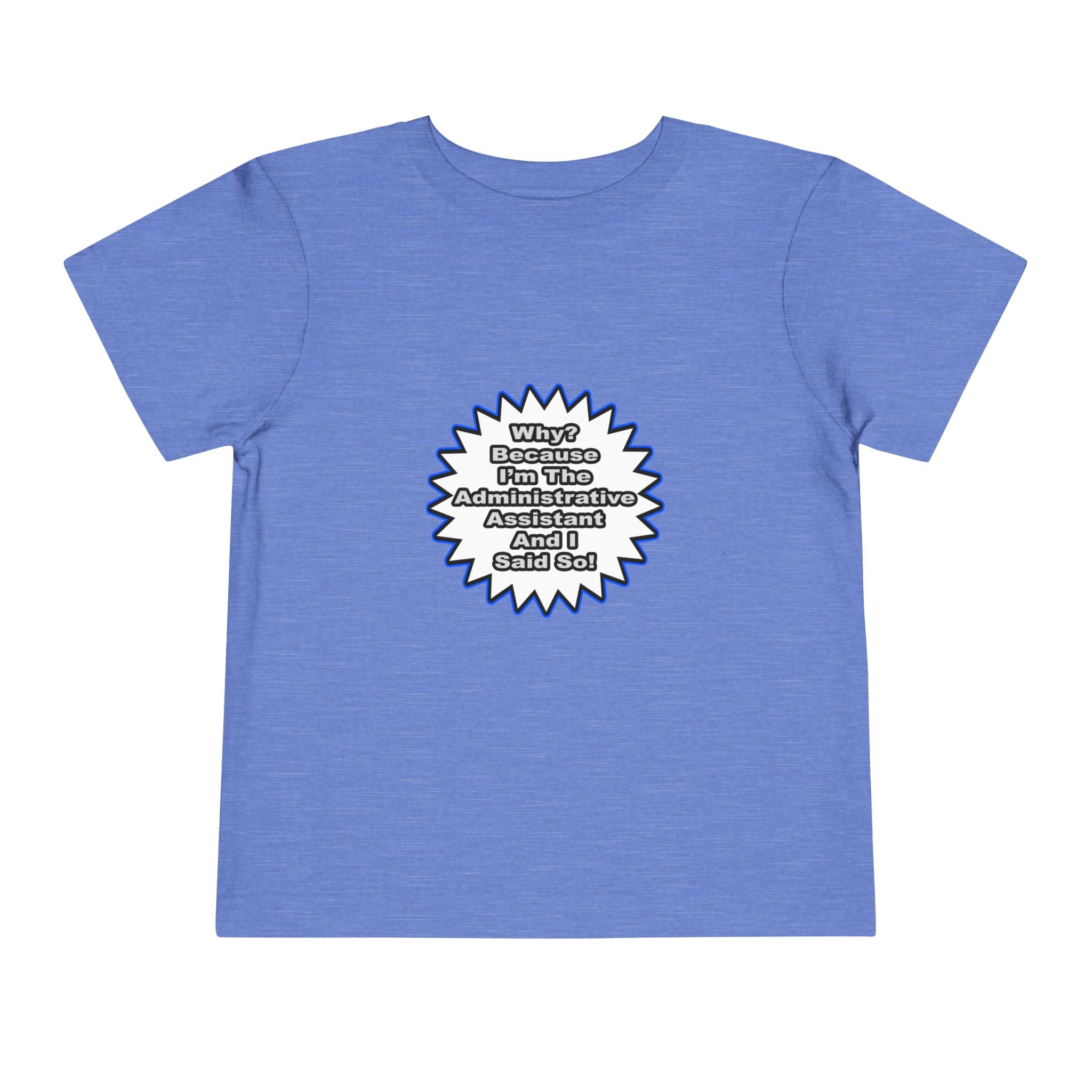 Administrative Assistant...Because I Said So - Toddler Short Sleeve Tee