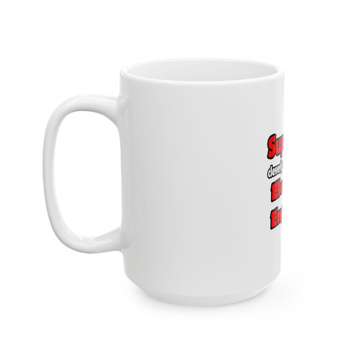 Super Dad ... Electrical Engineer - Ceramic Mug, (11oz, 15oz)