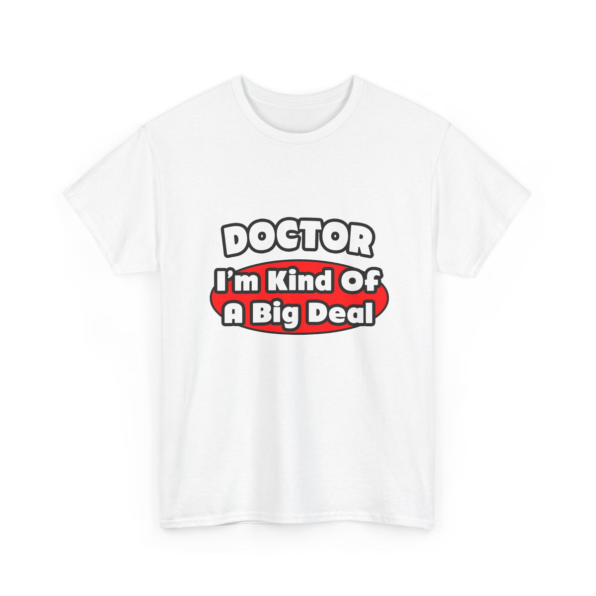 Doctor...Big Deal - Unisex Heavy Cotton Tee