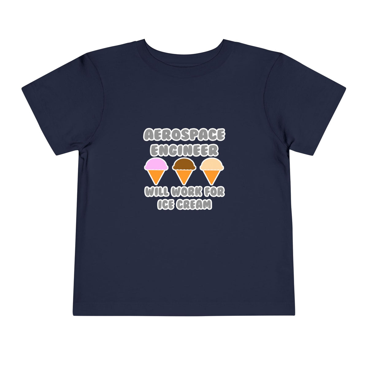 Aerospace Engineer ... Will Work For Ice Cream - Toddler Short Sleeve Tee