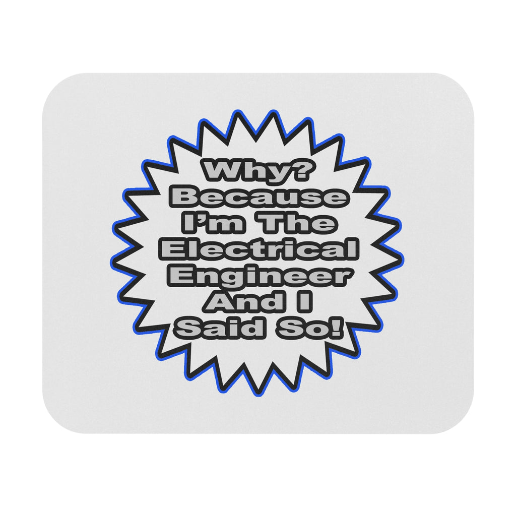 Electrical Engineer...Because I Said So - Mouse Pad (Rectangle)