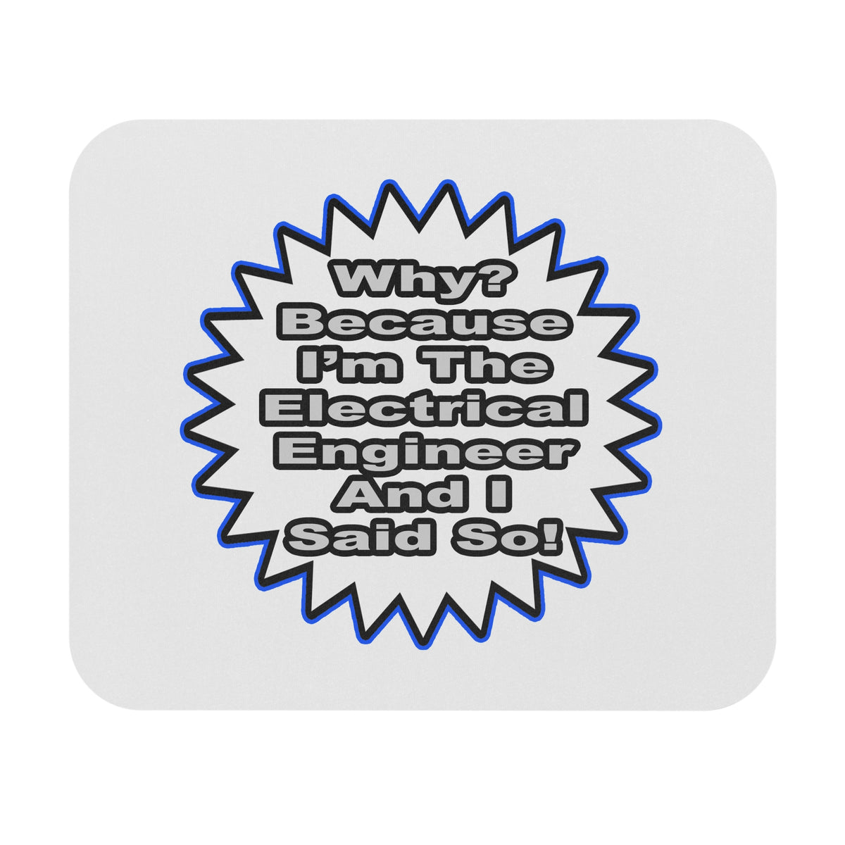 Electrical Engineer...Because I Said So - Mouse Pad (Rectangle)