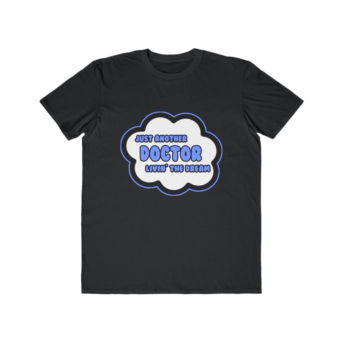 Doctor .. Livin' The Dream - Men's Lightweight Fashion Tee