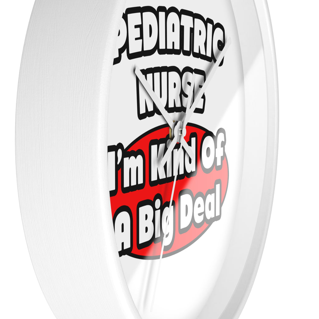 Pediatric Nurse...Big Deal - Wall Clock