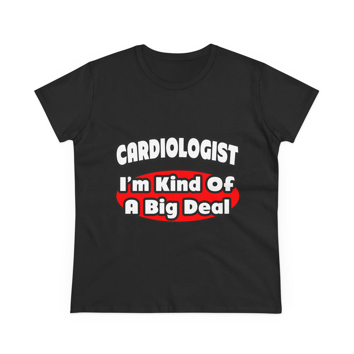 Cardiologist...Big Deal (2) - Women's Midweight Cotton Tee