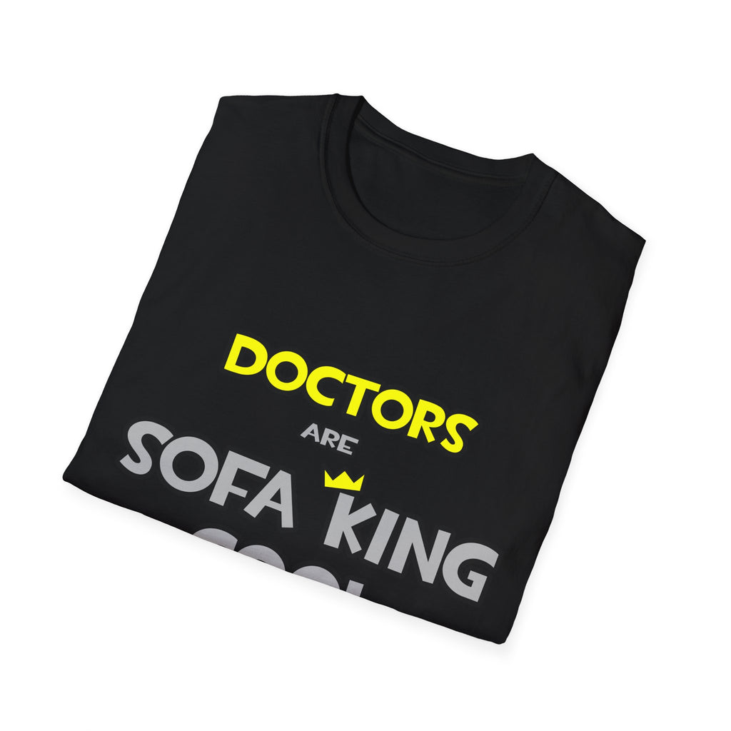 Doctors Are Sofa King Cool - Unisex Softstyle T-Shirt