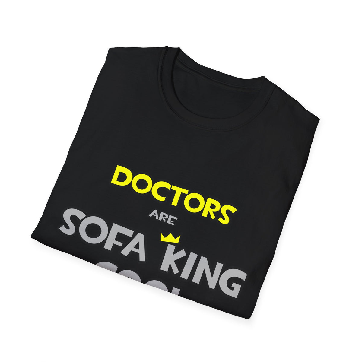 Doctors Are Sofa King Cool - Unisex Softstyle T-Shirt