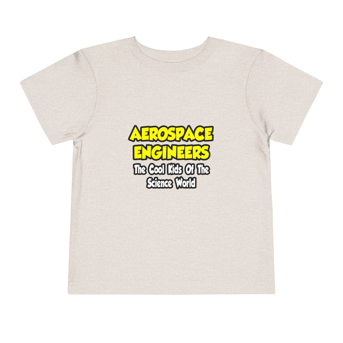 Aerospace Engineers...Cool Kids of Sci World - Toddler Short Sleeve Tee