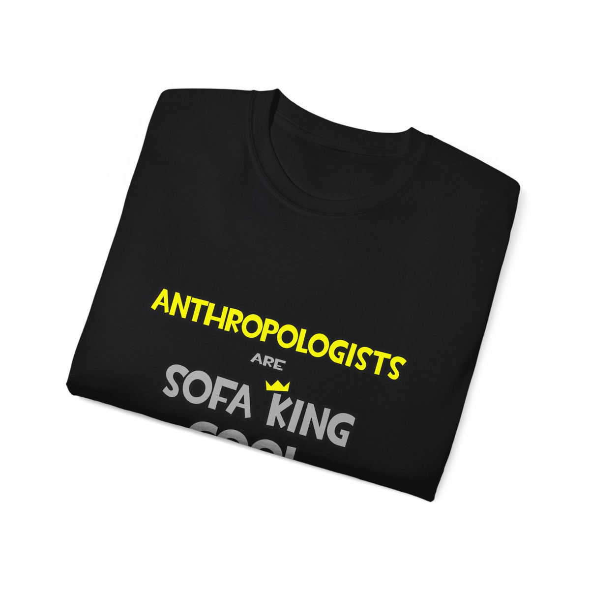 Anthropologists Are Sofa King Cool - Unisex Ultra Cotton Tee