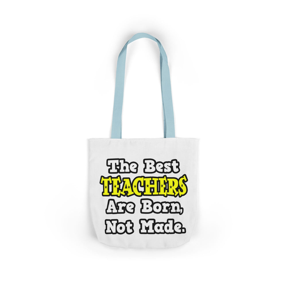 The Best Teachers Are Born, Not Made - Canvas Tote Bag, 5-Color Straps
