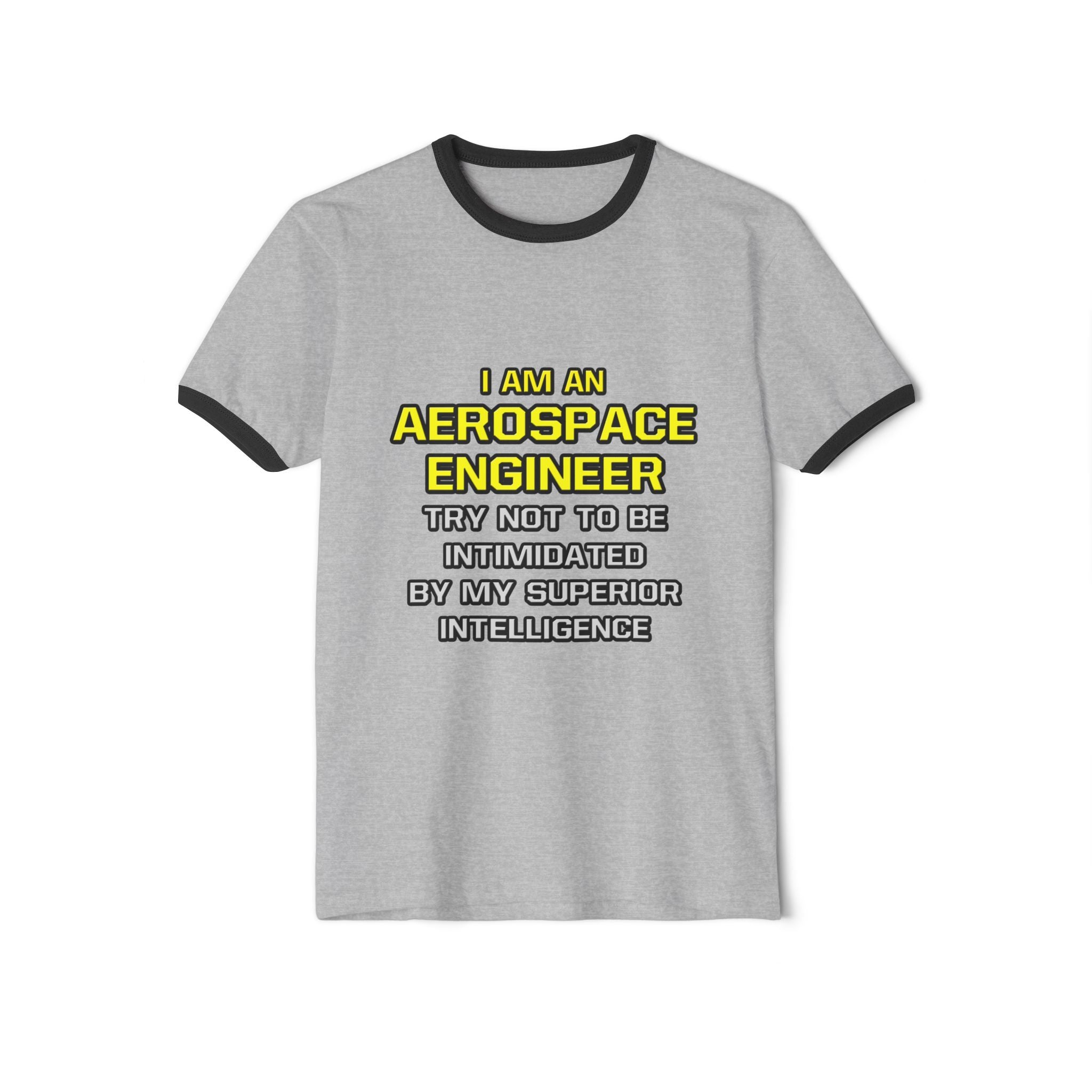 Aerospace Engineer...Superior Intelligence - Unisex Cotton Ringer T-Shirt