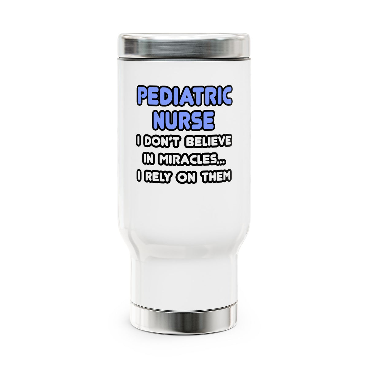 Miracles and Pediatric Nurses - Stainless Steel Travel Mug with Handle, 14oz