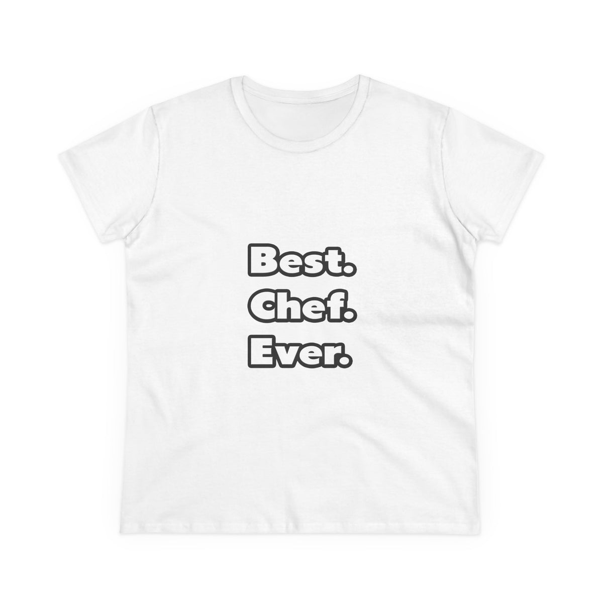 Best. Chef. Ever - Women's Midweight Cotton Tee