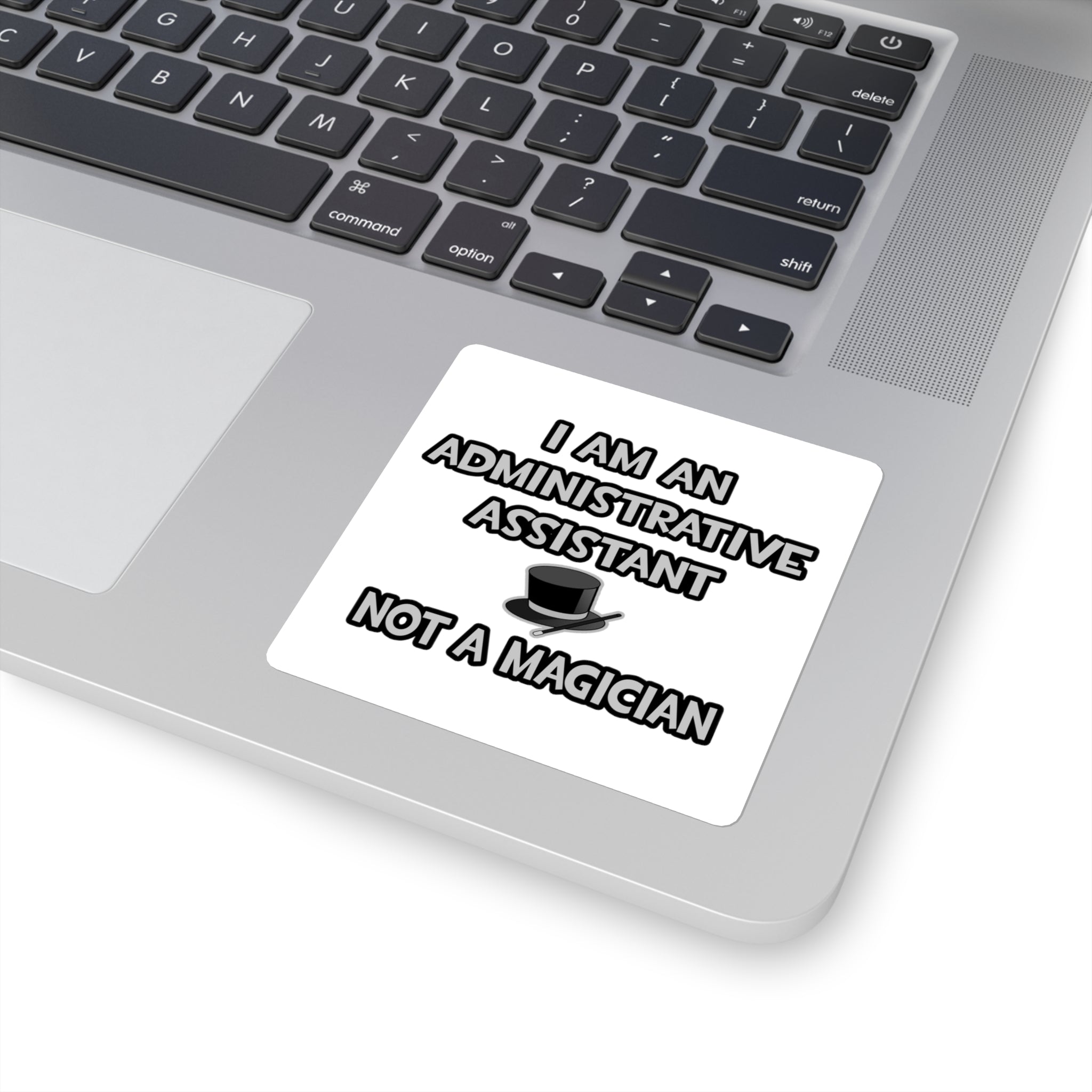 Administrative Asst... Not A Magician - Square Stickers