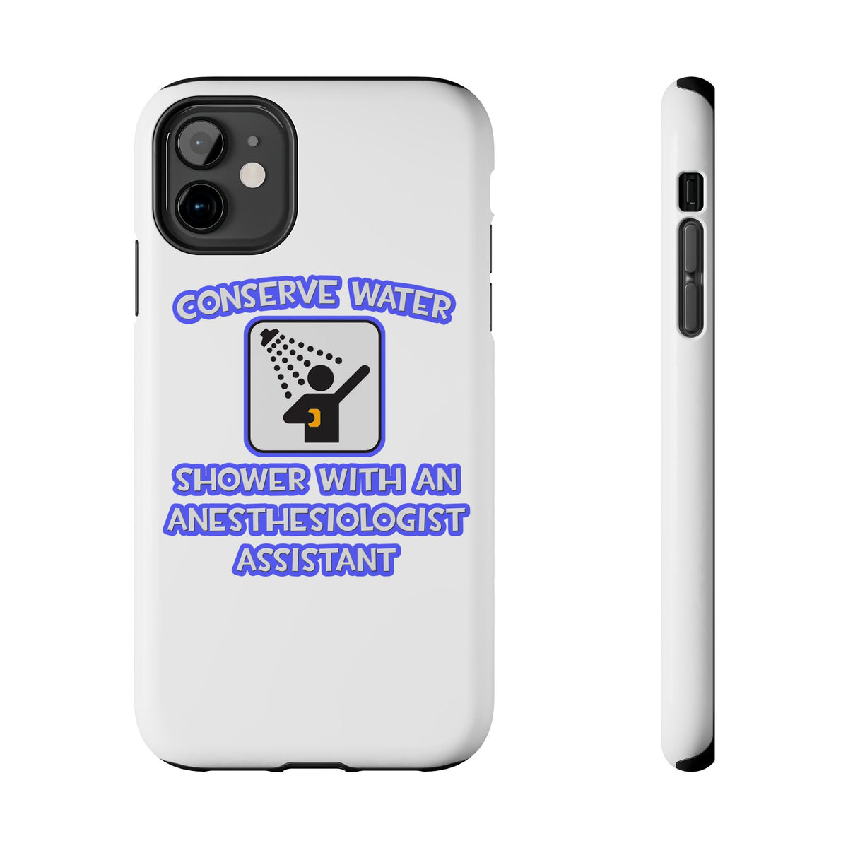 Conserve Water .. Shower With Anesthesiologist Asst - Tough Phone Cases