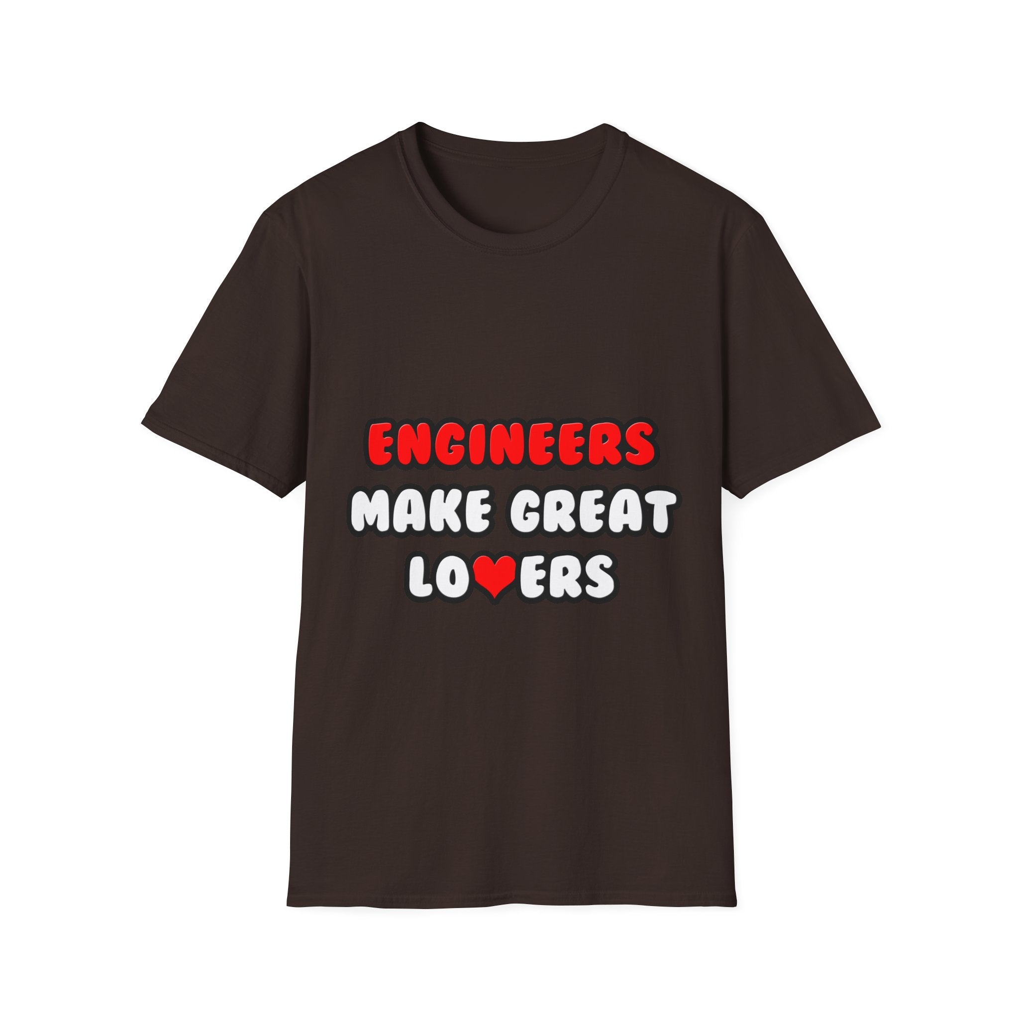Engineers Make Great Lovers - Unisex Softstyle T-Shirt