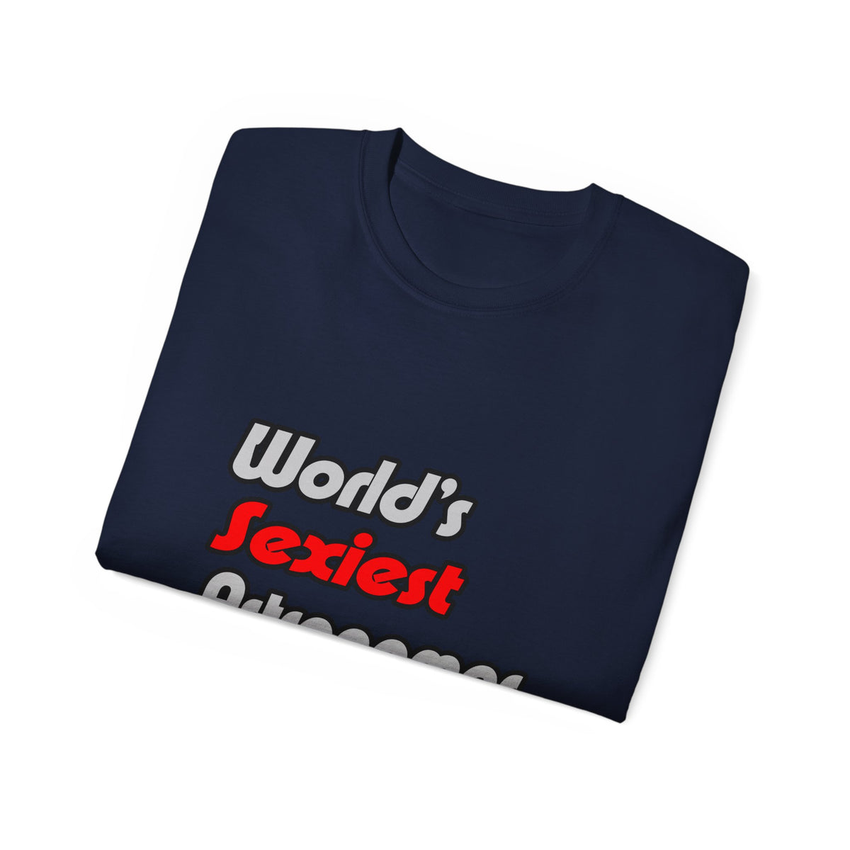 World's Sexiest Astronomer - Unisex Ultra Cotton Tee