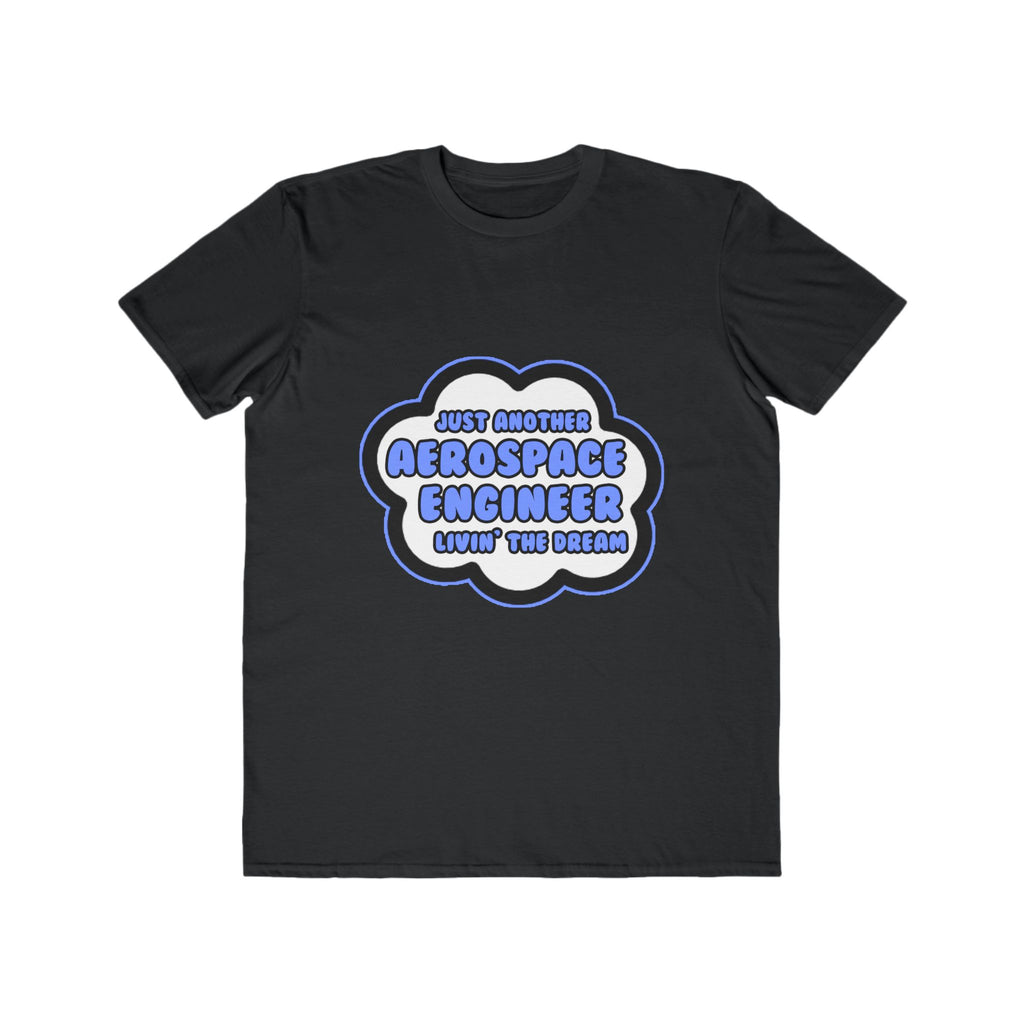 Aerospace Engineer .. Livin' The Dream - Men's Lightweight Fashion Tee
