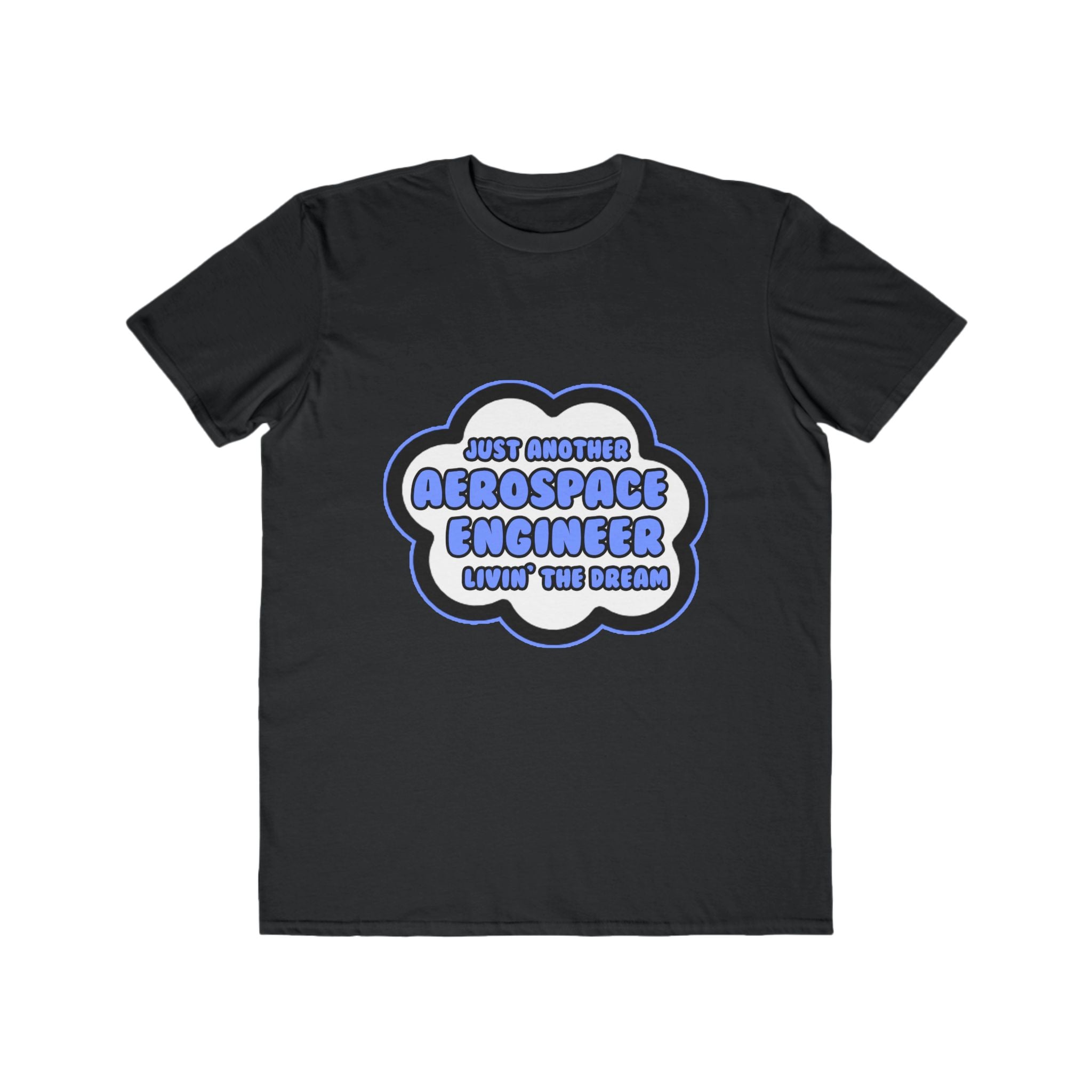 Aerospace Engineer .. Livin' The Dream - Men's Lightweight Fashion Tee